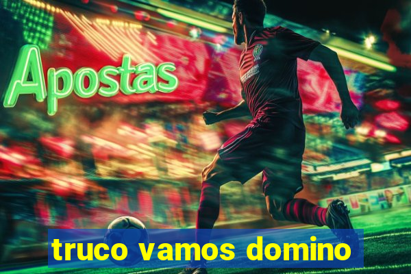 truco vamos domino